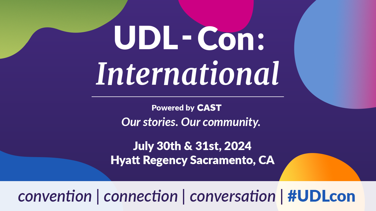 UDL-Con: International. Our Stories. Our Community. Convention, connection, conversation. #UDLcon