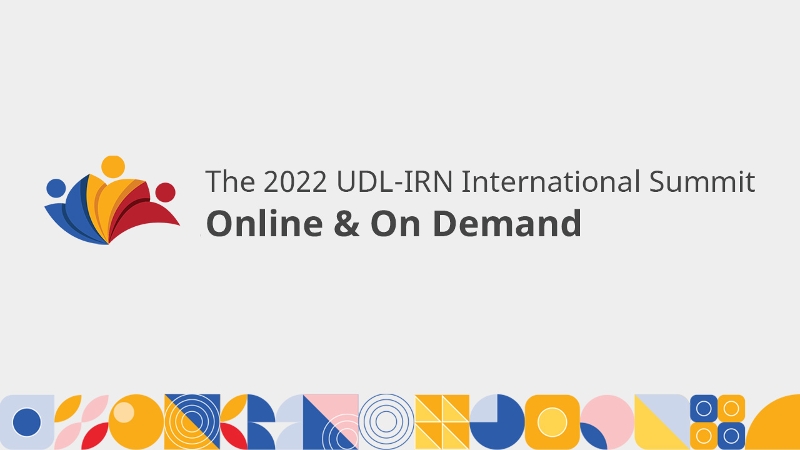 The 2022 UDL-IRN International Summit Online & On Demand