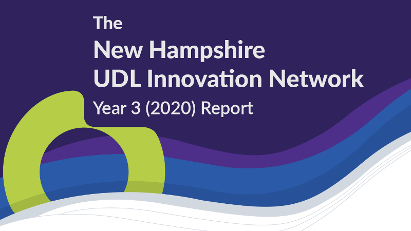 The New Hampshire UDL Innovation Network Year 3 (2020) Report