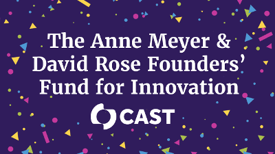 The Anne Meyer & David Rose Founders' Fund for Innovation | CAST logo