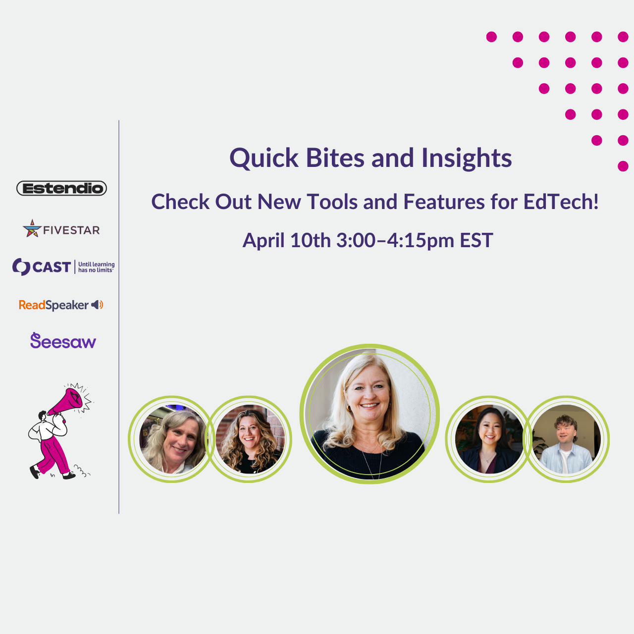 Quick Bites and Insights: Check Out New Tools and Features for EdTech! April 10th, 3:00 to 4:15PM EST.