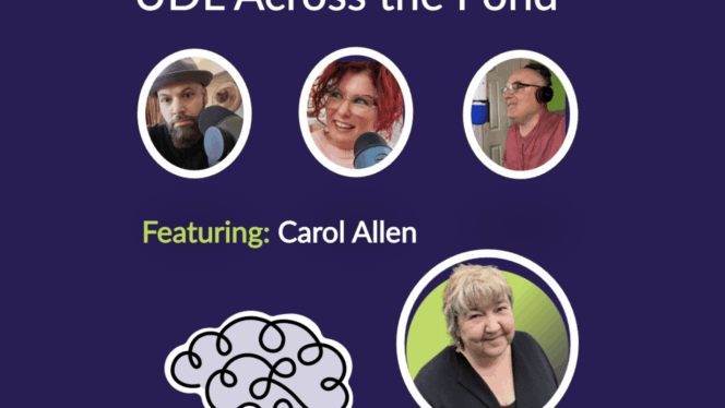 CAST: The Learning Experience. Season 4, episode 8: UDL Across the Pond. Featuring Carol Allen.