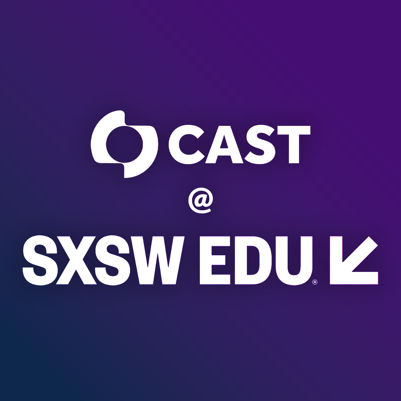 CAST at SXSW EDU