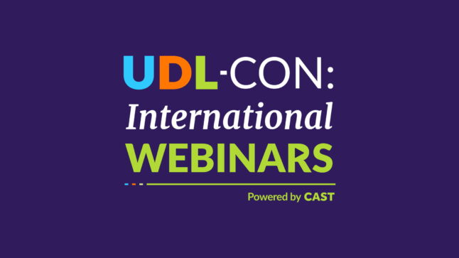 UDL-Con International Webinars Powered by CAST